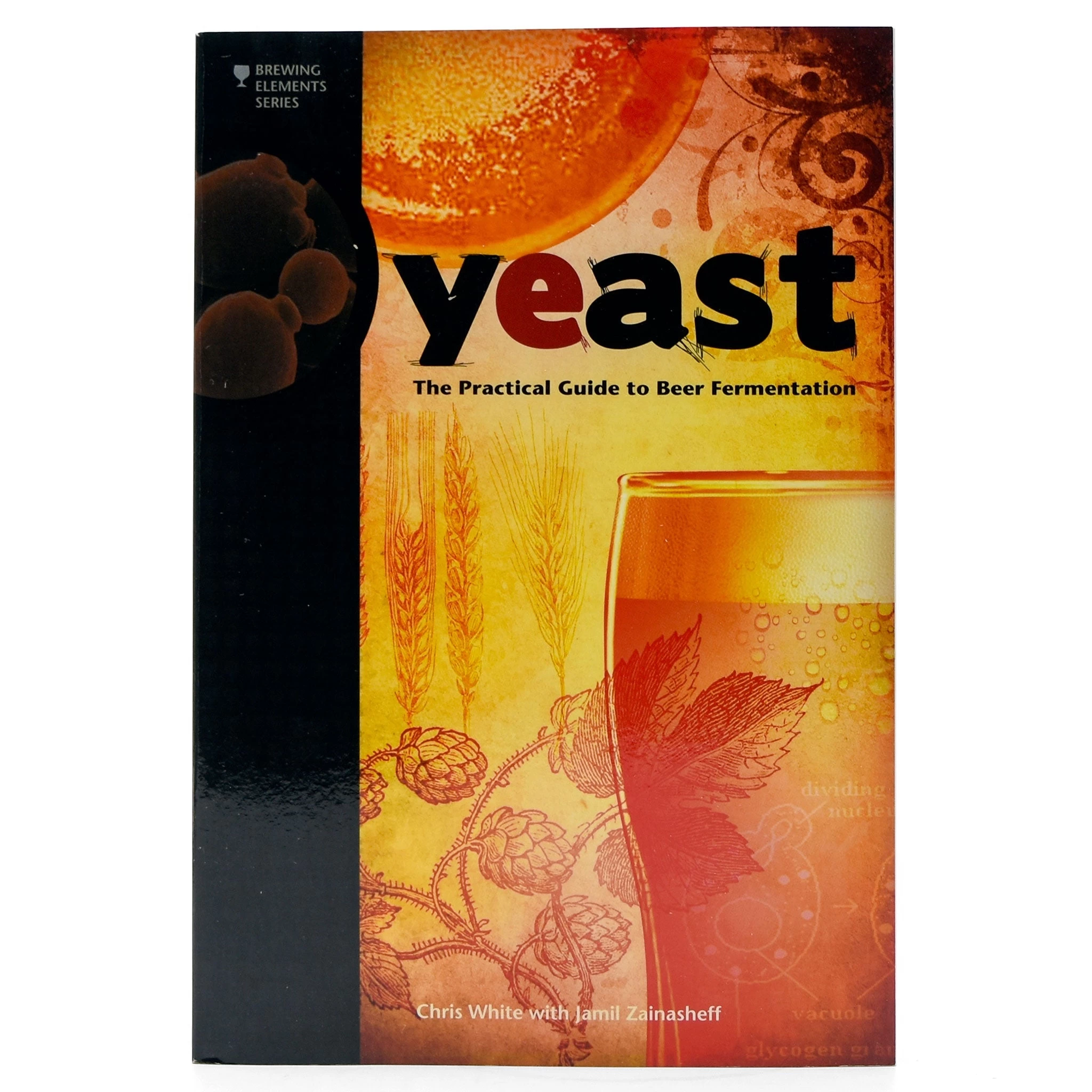 Yeast - The Practical Guide To Beer Fermentation 1 Yeast - The Practical Guide To Beer Fermentation
